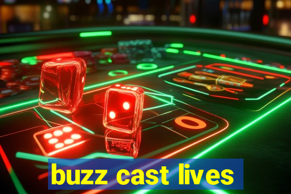 buzz cast lives